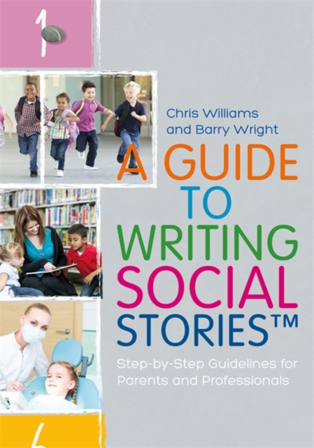 A Guide to Writing Social Stories™ : Step-by-Step Guidelines for Parents and Professionals, Paperback / softback Book