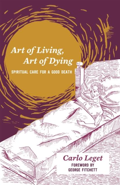 Art of Living, Art of Dying : Spiritual Care for a Good Death, Paperback / softback Book