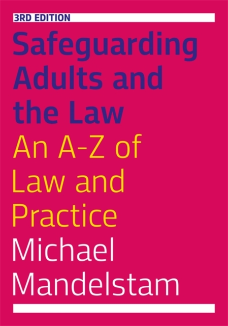 Safeguarding Adults and the Law, Third Edition : An A-Z of Law and Practice, Paperback / softback Book