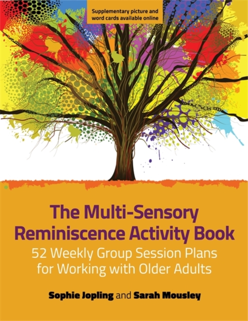 The Multi-Sensory Reminiscence Activity Book : 52 Weekly Group Session Plans for Working with Older Adults, Paperback / softback Book