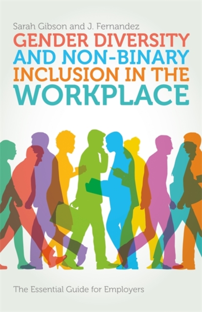 Gender Diversity and Non-Binary Inclusion in the Workplace : The Essential Guide for Employers, Paperback / softback Book