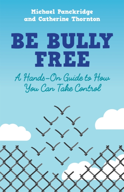 Be Bully Free : A Hands-on Guide to How You Can Take Control, Paperback / softback Book