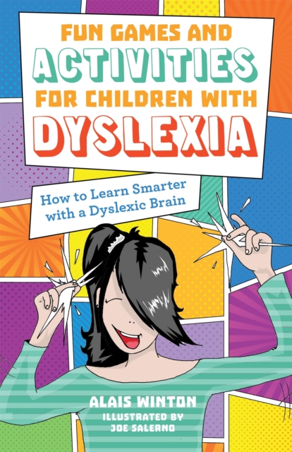 Fun Games and Activities for Children with Dyslexia : How to Learn Smarter with a Dyslexic Brain, Paperback / softback Book