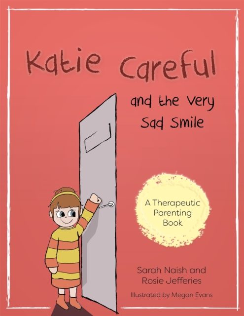 Katie Careful and the Very Sad Smile : A Story About Anxious and Clingy Behaviour, Paperback / softback Book