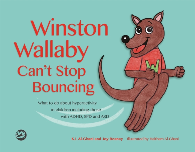 Winston Wallaby Can't Stop Bouncing : What to do about hyperactivity in children including those with ADHD, SPD and ASD, Hardback Book