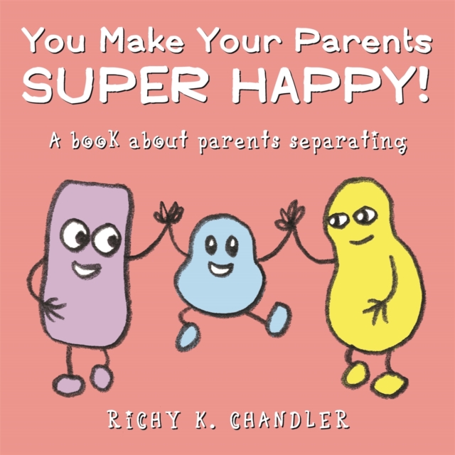 You Make Your Parents Super Happy! : A book about parents separating, Hardback Book