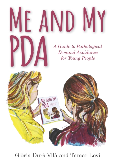Me and My PDA : A Guide to Pathological Demand Avoidance for Young People, Hardback Book