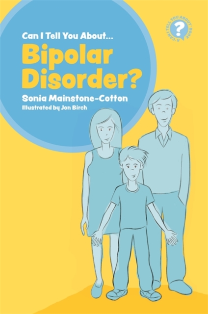 Can I tell you about Bipolar Disorder? : A Guide for Friends, Family and Professionals, Paperback / softback Book