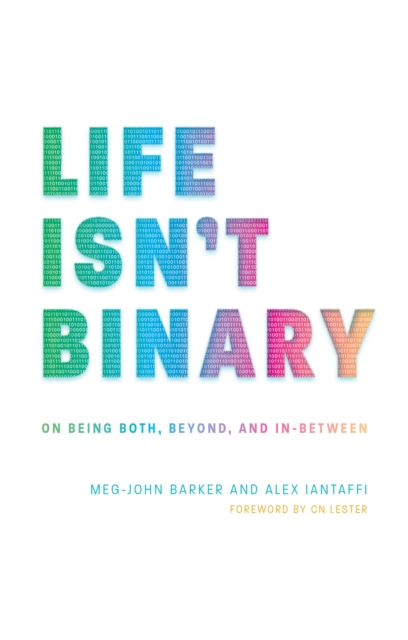 Life Isn't Binary : On Being Both, Beyond, and in-Between, Paperback / softback Book