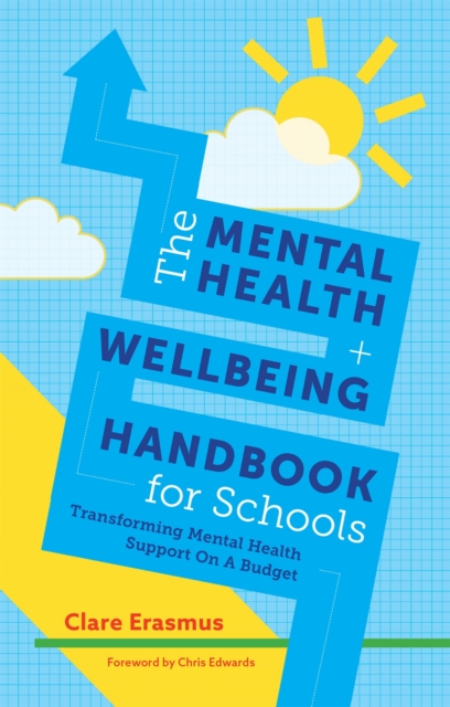 The Mental Health and Wellbeing Handbook for Schools : Transforming Mental Health Support on a Budget, Paperback / softback Book