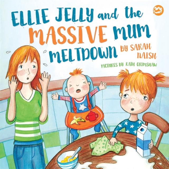 Ellie Jelly and the Massive Mum Meltdown : A Story About When Parents Lose Their Temper and Want to Put Things Right, Hardback Book