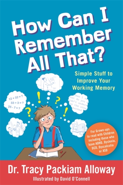 How Can I Remember All That? : Simple Stuff to Improve Your Working Memory, Paperback / softback Book