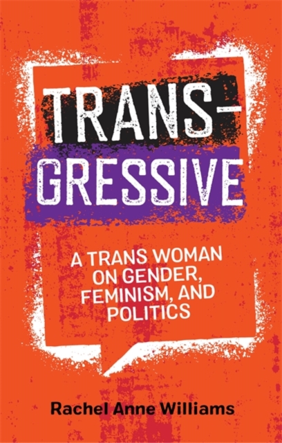 Transgressive : A Trans Woman on Gender, Feminism, and Politics, Paperback / softback Book