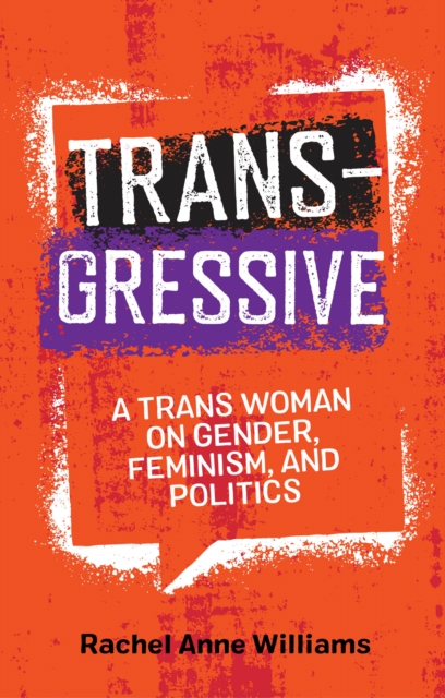 Transgressive : A Trans Woman on Gender, Feminism, and Politics, EPUB eBook