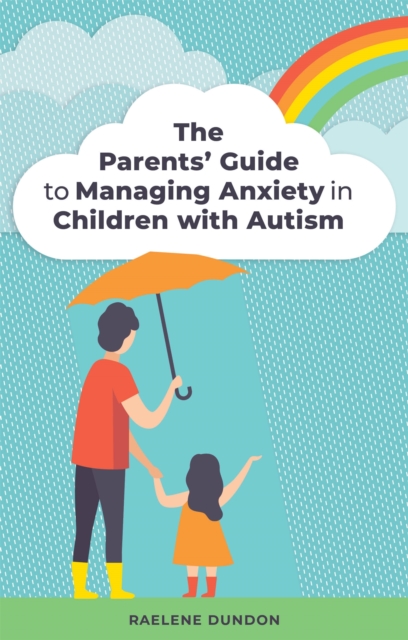 The Parents' Guide to Managing Anxiety in Children with Autism, Paperback / softback Book