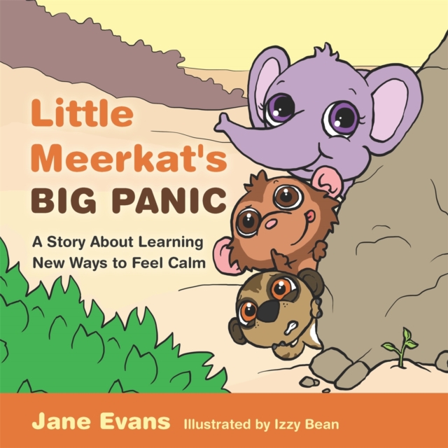 Little Meerkat's Big Panic : A Story About Learning New Ways to Feel Calm, Hardback Book