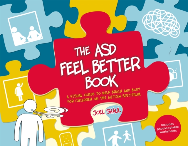 The ASD Feel Better Book : A Visual Guide to Help Brain and Body for Children on the Autism Spectrum, Hardback Book