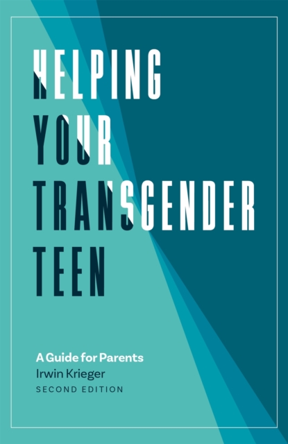 Helping Your Transgender Teen, 2nd Edition : A Guide for Parents, Paperback / softback Book