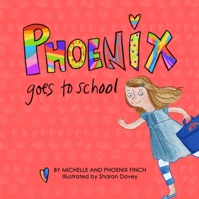 Phoenix Goes to School : A Story to Support Transgender and Gender Diverse Children, Hardback Book