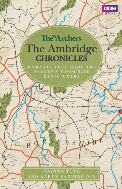 The Archers: The Ambridge Chronicles : Moments that made the nation's favourite radio drama, Paperback / softback Book