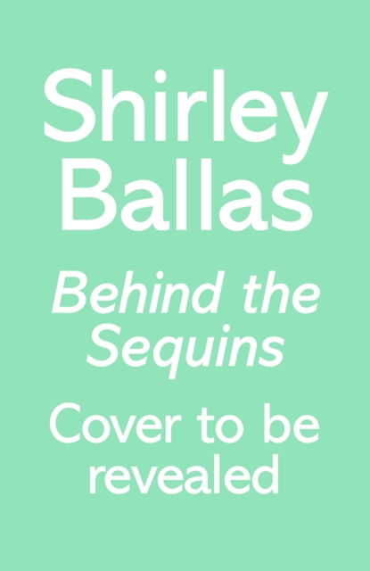 Behind the Sequins : My Life, Paperback / softback Book