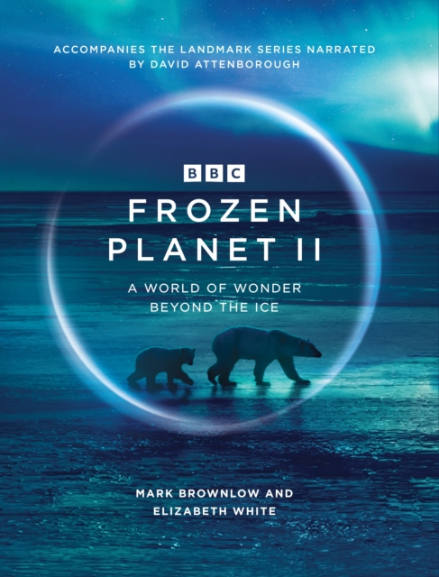 Frozen Planet II, Hardback Book