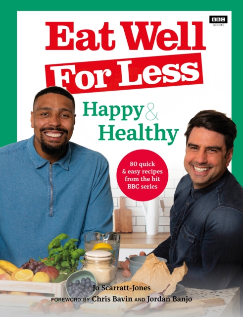 Eat Well for Less: Happy & Healthy : 80 quick & easy recipes from the hit BBC series, Paperback / softback Book