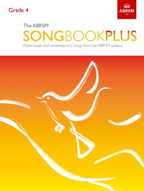 The ABRSM Songbook Plus, Grade 4 : More classic and contemporary songs from the ABRSM syllabus, Sheet music Book
