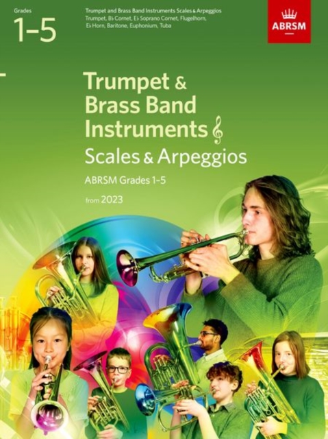 Scales and Arpeggios for Trumpet and Brass Band Instruments (treble clef), ABRSM Grades 1-5, from 2023 : Trumpet, B flat Cornet, Flugelhorn, E flat Horn, Baritone (treble clef), Euphonium (treble clef, Sheet music Book
