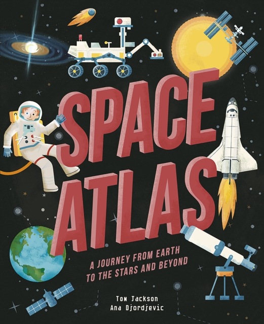 Space Atlas : A journey from earth to the stars and beyond, EPUB eBook