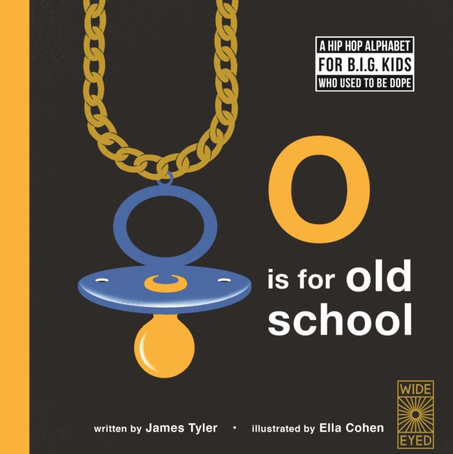 O is for Old School : A Hip Hop Alphabet for B.I.G. Kids Who Used to be Dope, EPUB eBook