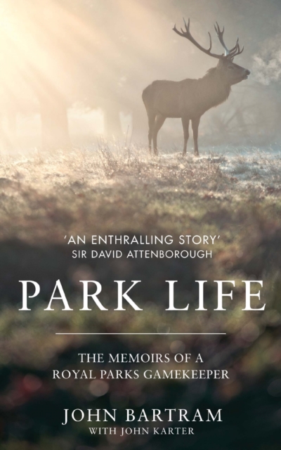 Park Life : The Memoirs of a Royal Parks Gamekeeper, Hardback Book