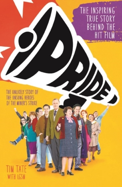 Pride : The Inspiring True Story Behind the Hit Film, Paperback / softback Book