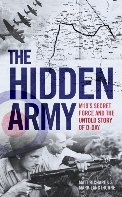 The Hidden Army - MI9's Secret Force and the Untold Story of D-Day, Hardback Book