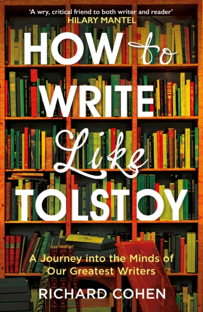 How to Write Like Tolstoy : A Journey into the Minds of Our Greatest Writers, EPUB eBook