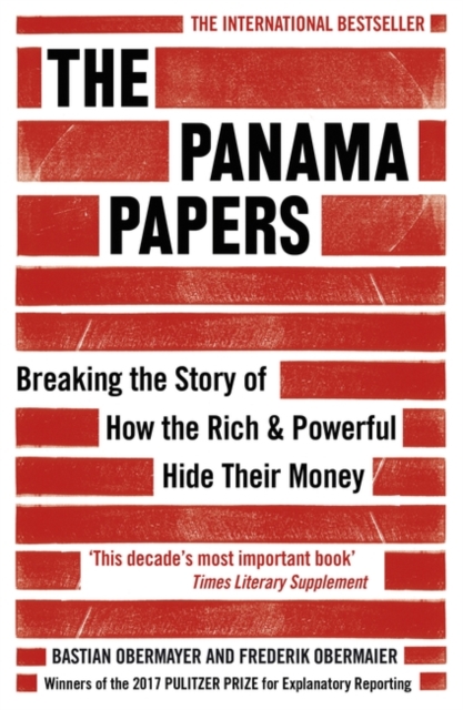 The Panama Papers : Breaking the Story of How the Rich and Powerful Hide Their Money, Paperback / softback Book