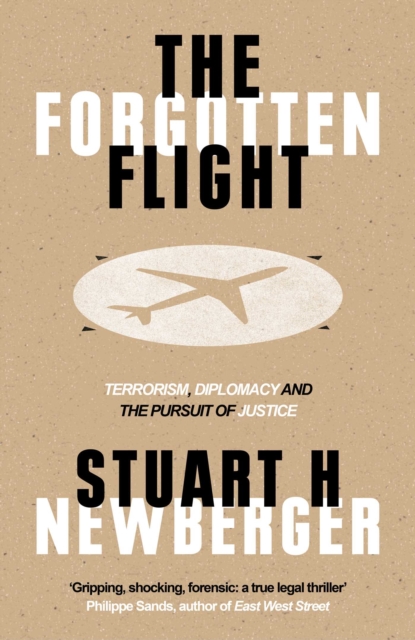 The Forgotten Flight : Terrorism, Diplomacy and the Pursuit of Justice, EPUB eBook