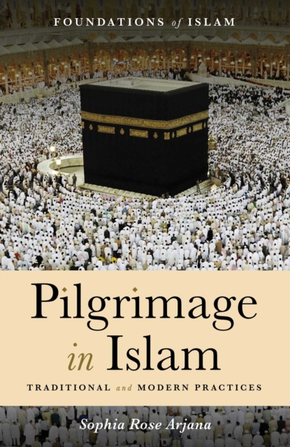 Pilgrimage in Islam : Traditional and Modern Practices, EPUB eBook