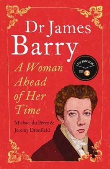 Dr James Barry : A Woman Ahead of Her Time, Paperback / softback Book