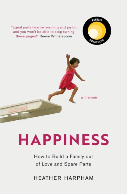 Happiness : How to Build a Family out of Love and Spare Parts, EPUB eBook