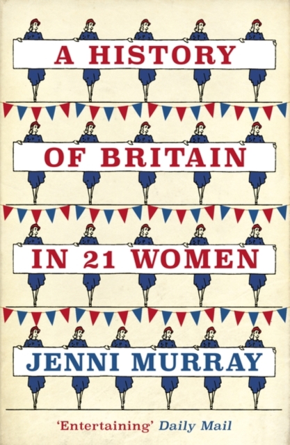 A History of Britain in 21 Women : A Personal Selection, Paperback / softback Book