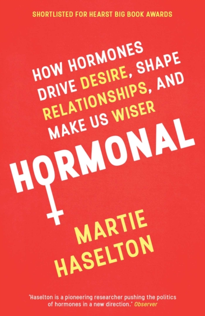 Hormonal : How Hormones Drive Desire, Shape Relationships, and Make Us Wiser, EPUB eBook
