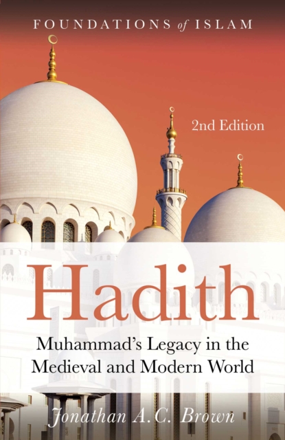 Hadith : Muhammad's Legacy in the Medieval and Modern World, EPUB eBook