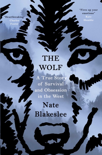 The Wolf : A True Story of Survival and Obsession in the West, EPUB eBook