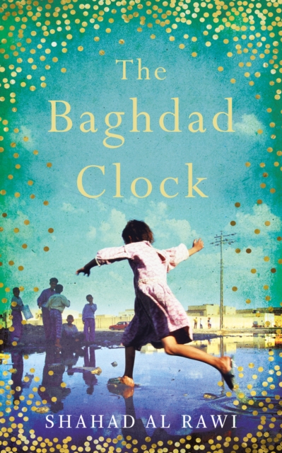 The Baghdad Clock : Winner of the Edinburgh First Book Award, Hardback Book
