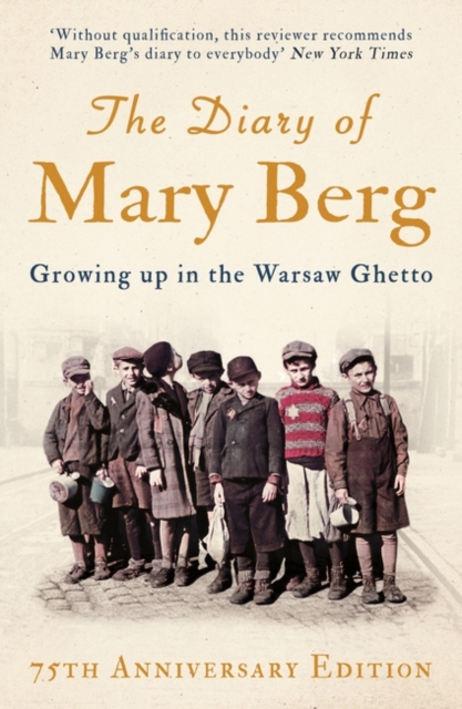 The Diary of Mary Berg : Growing Up in the Warsaw Ghetto - 75th Anniversary Edition, Paperback / softback Book