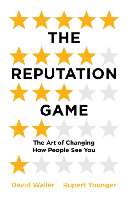 The Reputation Game : The Art of Changing How People See You, Paperback / softback Book