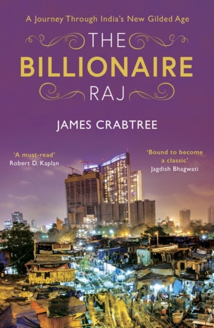 The Billionaire Raj : SHORTLISTED FOR THE FT & MCKINSEY BUSINESS BOOK OF THE YEAR AWARD 2018, Hardback Book