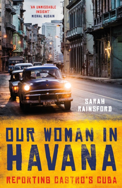 Our Woman in Havana : Reporting Castro's Cuba, EPUB eBook
