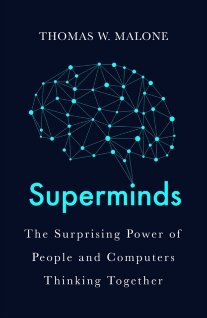 Superminds : How Hyperconnectivity is Changing the Way We Solve Problems, Paperback / softback Book
